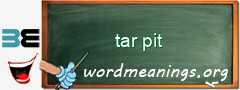 WordMeaning blackboard for tar pit